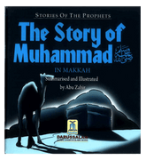 The Story of Muhammad صلی الله علیه آله وسلم in Makkah